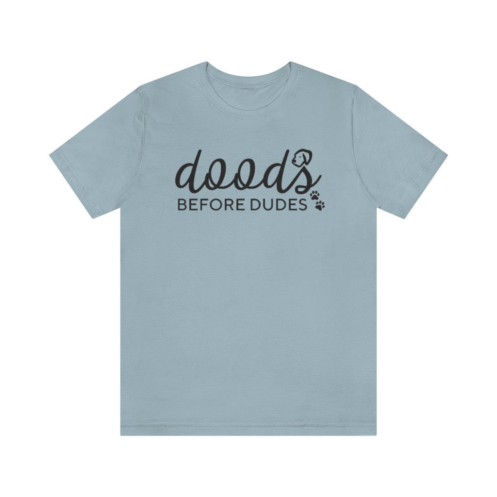 Doods Before Dudes Funny T-shirt