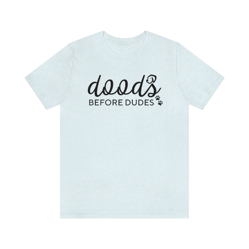 Doods Before Dudes Funny T-shirt