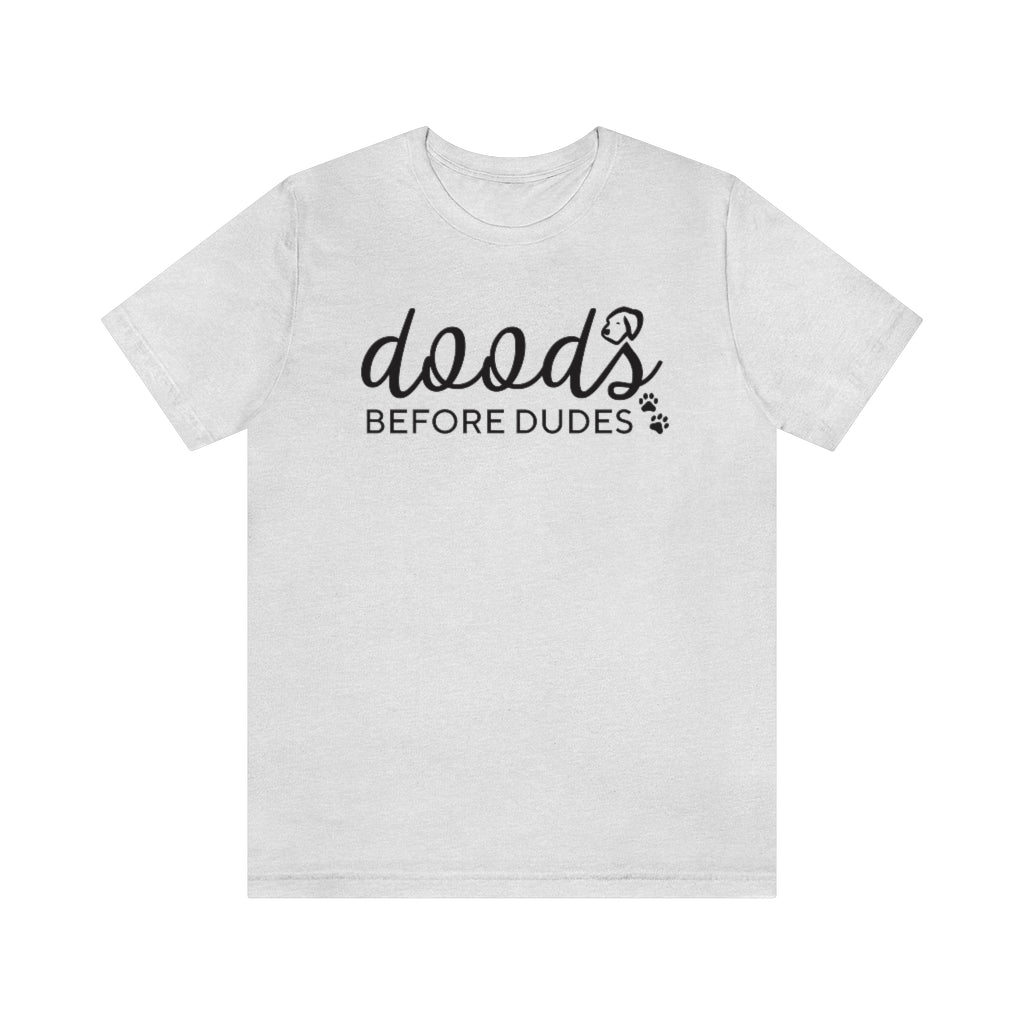 Doods Before Dudes Funny T-shirt